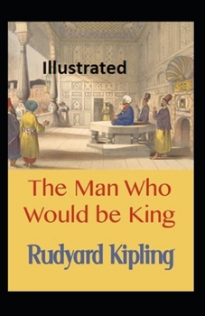 The Man Who Would be King Illustrated