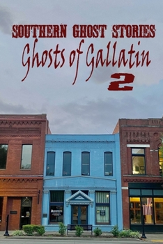 Paperback Southern Ghost Stories: Ghosts of Gallatin 2 Book