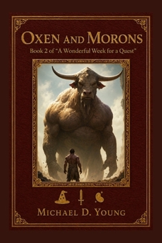 Paperback Oxen and Morons: Book II of "A Wonderful Week for a Quest" Book