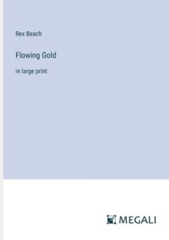 Paperback Flowing Gold: in large print Book