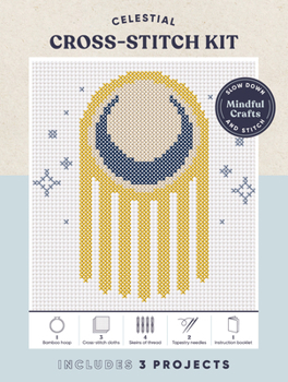 Misc. Mindful Crafts: Celestial Cross-Stitch Kit: Mindful Crafts: Celestial Cross-Stitch Kit Book