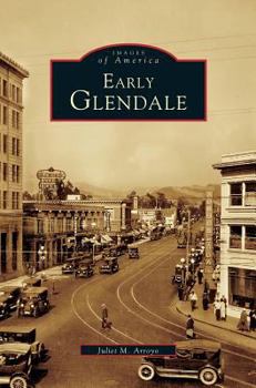 Early Glendale (Images of America: California) - Book  of the Images of America: California