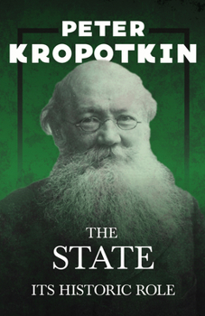 Paperback The State - Its Historic Role: With an Excerpt from Comrade Kropotkin by Victor Robinson Book