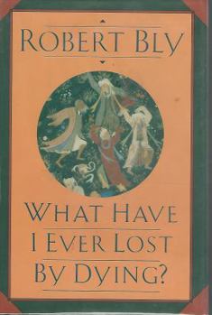 Hardcover What Have I Ever Lost by Dying?: Collected Prose Poems Book
