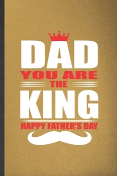 Paperback Dad You Are the King Happy Father's Day: Blank Funny Father Mother Lined Notebook/ Journal For Husband Wife Grandparent, Inspirational Saying Unique S Book