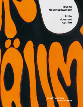 Paperback Rivane Neuenschwander: Knife Does Not Cut Fire Book