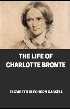 Paperback The Life of Charlotte Bronte illustrated Book