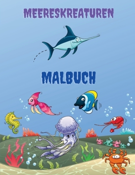 Paperback Meereskreaturen Malbuch: Meerestiere Färbung Buch: Meer Leben Malbuch, für Kinder im Alter von 4-8, Ozean-Tiere, Meerestiere & Unterwasser Meer [German] Book