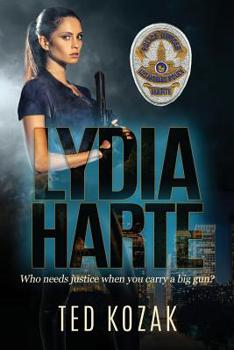 Paperback Lydia Harte: Who Needs Justice When You Carry a Big Gun Book