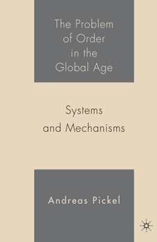 Paperback The Problem of Order in the Global Age: Systems and Mechanisms Book