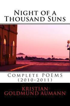 Night of a Thousand Suns: Night of a Thousand Suns; Complete Poems 2010-2011
