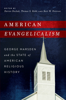 Paperback American Evangelicalism: George Marsden and the State of American Religious History Book