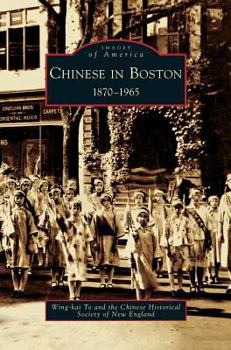 Chinese in Boston: 1870-1965 - Book  of the Images of America: Massachusetts