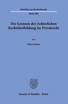 Paperback Die Grenzen Der Richterlichen Rechtsfortbildung Im Privatrecht [German] Book