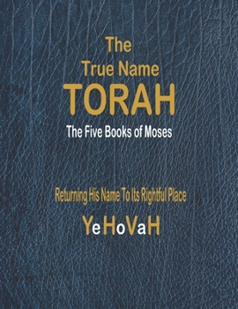 Paperback The True Name Torah: The First Five Books of Moses Book
