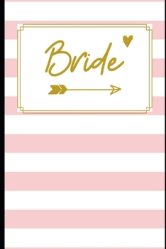 Bride:: Lovely Pink Blush Striped Gold Lettering Wedding Planning Blank Notebook : Stylish Journal Ideal for Planning, Ideas, To Do Lists, Bridal Shower Gift