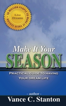 Paperback Make It Your Season: Practical Guide to Having Your Dream Life Book