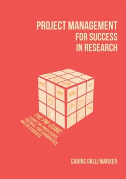 Paperback Project Management for Success in Research: The PM-Cube: a Guide for Professors, Postdocs, PhD Candidates, Master Students Book
