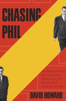 Hardcover Chasing Phil: The Adventures of Two Undercover Agents with the World's Most Charming Con Man Book