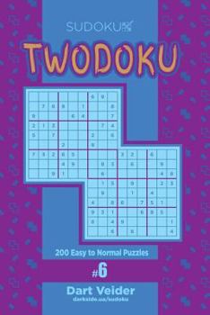 Paperback Sudoku Twodoku - 200 Easy to Normal Puzzles (Volume 6) Book