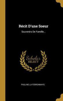 Hardcover Récit D'une Soeur: Souvenirs De Famille... [French] Book