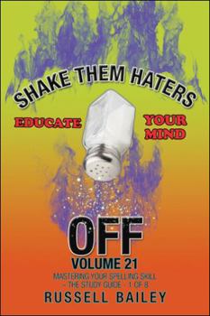 Paperback Shake Them Haters off Volume 21: Mastering Your Spelling Skill - the Study Guide- 1 of 8 Book