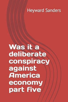 Paperback Was it a deliberate conspiracy against America economy part five Book