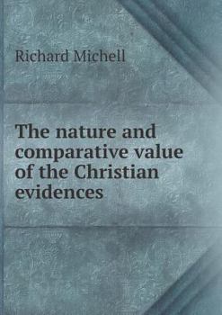 Paperback The Nature and Comparative Value of the Christian Evidences Book