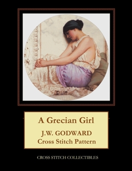Paperback A Grecian Girl: J.W. Godward Cross Stitch Pattern [Large Print] Book