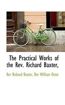 The Practical Works of the Rev Richard Baxter