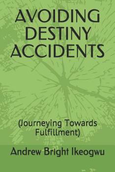 Paperback Avoiding Destiny Accidents: (Journeying Towards Fulfillment) Book