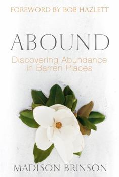 Paperback Abound: Discovering Abundance in Barren Places Book