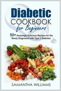 Paperback Diabetic Cookbook For Beginners: Quick, Easy And Delicious Recipes For A Healthy Diet Book