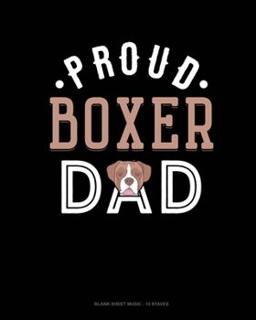 Paperback Proud Boxer Dad: Blank Sheet Music - 10 Staves Book