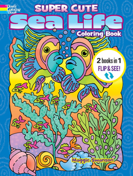 Paperback Super Cute Sea Life Coloring Book/Super Cute Sea Life Color by Number: 2 Books in 1/Flip and See! Book