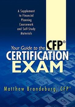 Paperback Your Guide to the CFP Certification Exam: A Supplement to Financial Planning Coursework and Self-Study Materials Book