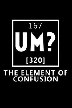 167 Um? 320 The Element Of Confusion: Hangman Puzzles Mini Game Clever Kids 110 Lined Pages 6 X 9 In 15.24 X 22.86 Cm Single Player Funny Great Gift