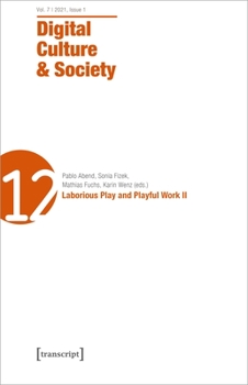 Paperback Digital Culture & Society (Dcs): Vol. 7, Issue 1/2021 - Laborious Play and Playful Work II Book