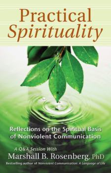 Paperback Practical Spirituality: The Spiritual Basis of Nonviolent Communication Book