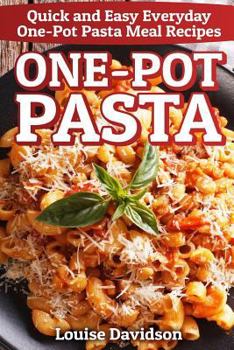 Paperback One-Pot Pasta: Quick and Easy Everyday One-Pot Pasta Meal Recipes Book