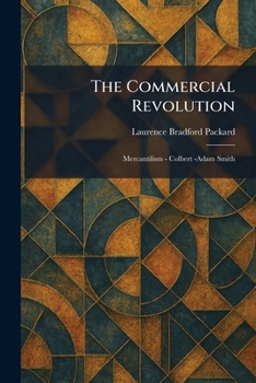 The Commercial Revolution: Mercantilism - Colbert -Adam Smith