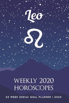 Paperback Leo - Weekly 2020 Horoscopes: 52 Week Zodiac Goal Planner 2020 Book