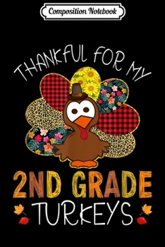 Composition Notebook: Thankful For My 2nd Grade Turkeys Thanksgiving Teacher Gift  Journal/Notebook Blank Lined Ruled 6x9 100 Pages