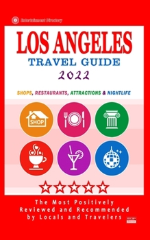 Paperback Los Angeles Travel Guide 2022: Shops, Arts, Entertainment and Good Places to Drink and Eat in Los Angeles, California (Travel Guide 2022) Book