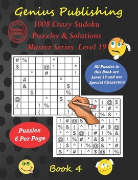 Paperback 1008 Crazy Sudoku Puzzles & Solutions Master Series - Level 19 - Book 4: Over 1000 Very Hard Games with boards containing Special Characters instead o Book