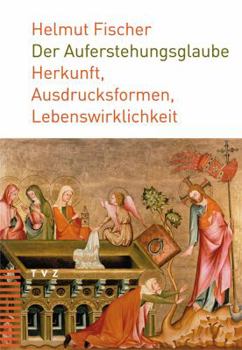 Paperback Der Auferstehungsglaube: Herkunft, Ausdrucksformen, Lebenswirklichkeit [German] Book