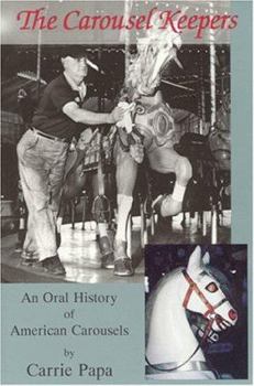Paperback The Carousel Keepers: An Oral History of American Carousels Book