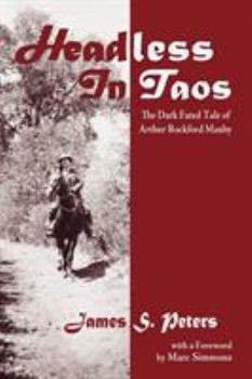 Paperback Headless in Taos: The Dark Fated Tale of Arthur Rockford Manby Book