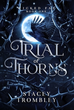 Trial of Thorns - Book #1 of the Wicked Fae