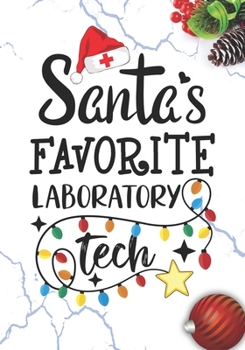 Santa's Favorite Laboratory Tech: Blank Lined Journal Notebook for Lab technologist, Medical Laboratory technician Practitioner, and Clinical Lab Tech Student Graduation Gift